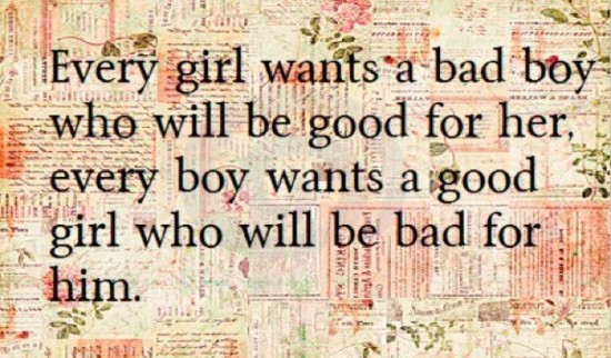 guys like girls who know when to be bad and know when to be good